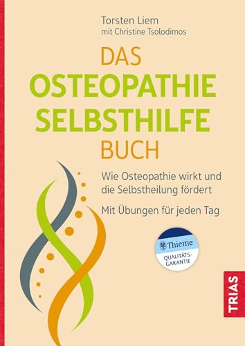 Das Osteopathie-Selbsthilfe-Buch: Wie Osteopathie wirkt und die Selbstheilung fördert. Mit Übungen für jeden Tag. von Trias